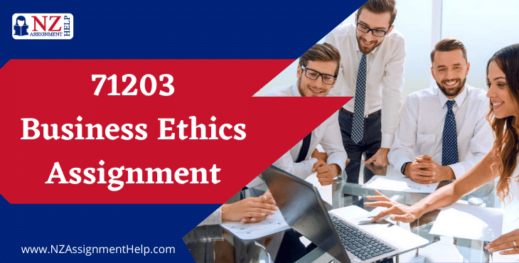 71203 Business Ethics Assignment