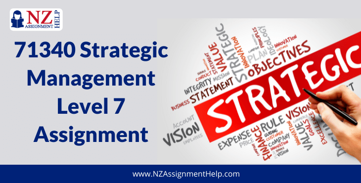 71340 Strategic Management Level 7 Assignment Answer