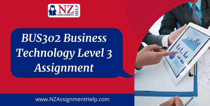 BUS302 Business Technology Level 3 Assignment Sample