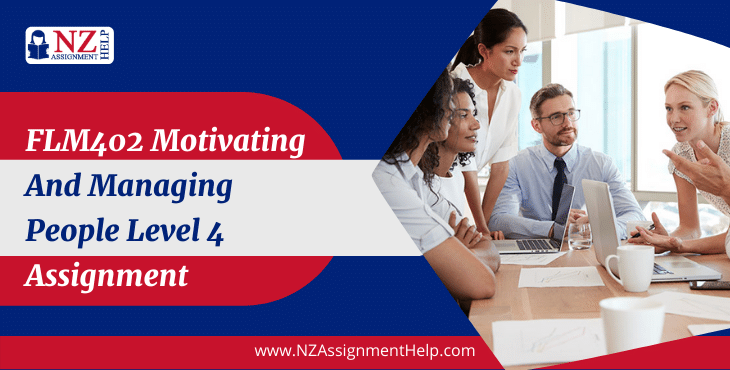 FLM402 Motivating and Managing People Level 4 Assignment sample, NZ