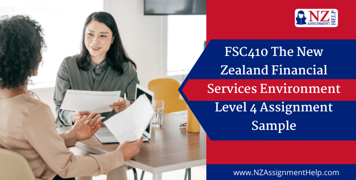 FSC410 The New Zealand Financial Services Environment Level 4 Assignment Sample