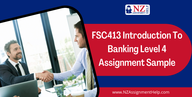 FSC413 Introduction to Banking Level 4 Assignment Sample