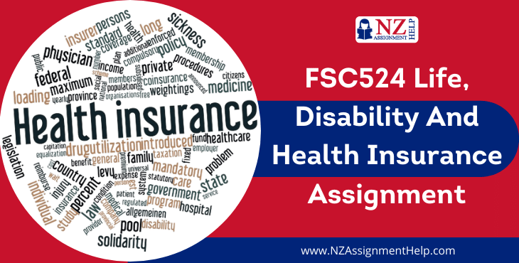 FSC524 Life, Disability and Health Insurance Level 5 Assignment Sample