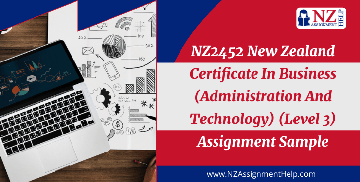 NZ2452 New Zealand Certificate in Business (Administration and Technology) (Level 3) Assignment Sample