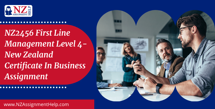 NZ2456 First Line Management Level 4 – New Zealand Certificate in Business Assignment Sample