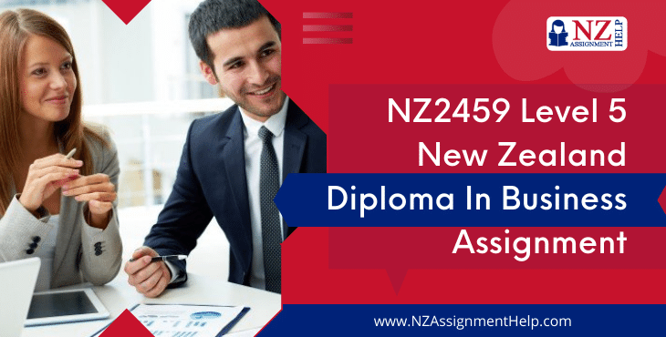 NZ2459 Level 5 New Zealand Diploma in Business Assignment Sample