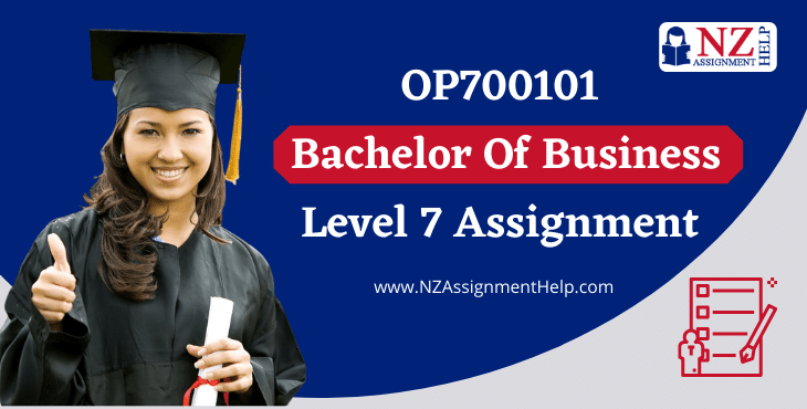 OP700101 Bachelor of Business level 7 Assignment Sample