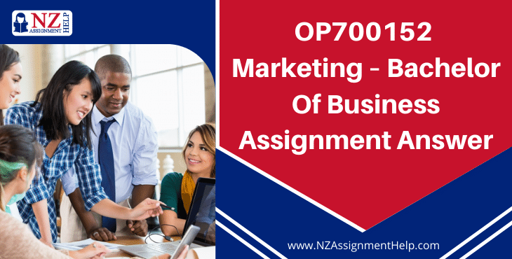 OP700152 Marketing - Bachelor of Business Assignment