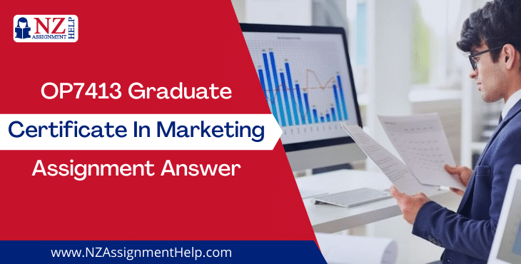 OP7413 Graduate Certificate in Marketing Assignment Answer