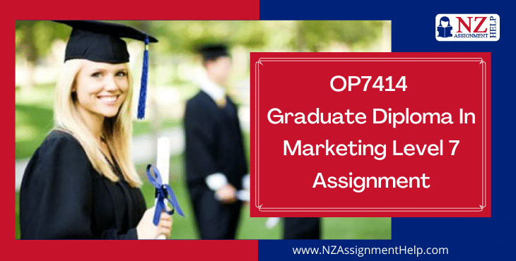 OP7414 Graduate Diploma in Marketing Level 7 Assignment Answer